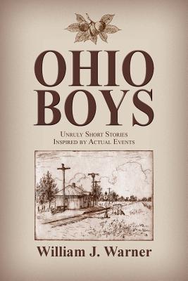 Ohio Boys: Unruly Short Stories Inspired by Actual Events - Warner, William, and Fritsch, Virgil