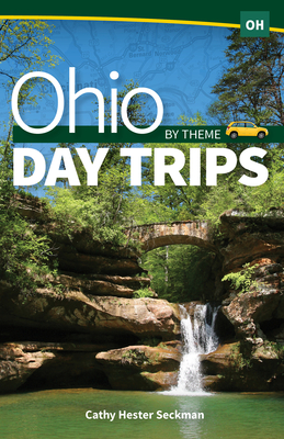 Ohio Day Trips by Theme - Seckman, Cathy Hester