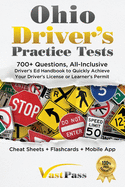 Ohio Driver's Practice Tests: 700+ Questions, All-Inclusive Driver's Ed Handbook to Quickly achieve your Driver's License or Learner's Permit (Cheat Sheets + Digital Flashcards + Mobile App)