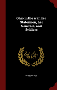 Ohio in the war; her Statesmen, her Generals, and Soldiers