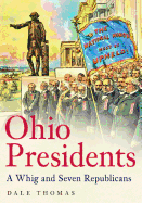 Ohio Presidents: A Whig and Seven Republicans