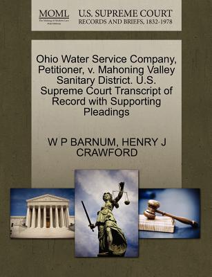 Ohio Water Service Company, Petitioner, V. Mahoning Valley Sanitary District. U.S. Supreme Court Transcript of Record with Supporting Pleadings - Barnum, W P, and Crawford, Henry J