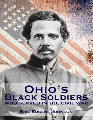 Ohio's Black Soldiers Who Served in the Civil War - Johnson, Eric Eugene