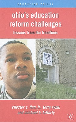 Ohio's Education Reform Challenges: Lessons from the Front Lines - Finn, C, and Ryan, T, and Lafferty, M