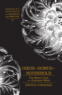 Oikos - Domus - Household: The Many Lives of a Common Word