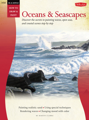 Oil & Acrylic: Oceans & Seascapes - Clarke, Martin