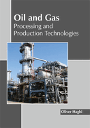 Oil and Gas: Processing and Production Technologies
