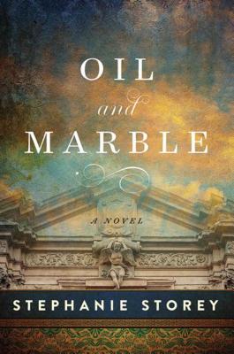 Oil and Marble: A Novel of Leonardo and Michelangelo - Storey, Stephanie