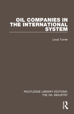 Oil Companies in the International System - Turner, Louis