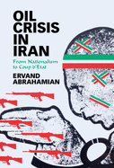 Oil Crisis in Iran: From Nationalism to Coup d'Etat