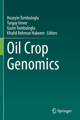 Oil Crop Genomics - Tombuloglu, Huseyin (Editor), and Unver, Turgay (Editor), and Tombuloglu, Guzin (Editor)