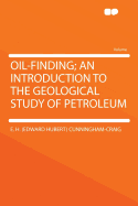 Oil-Finding; An Introduction to the Geological Study of Petroleum