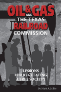 Oil & Gas and the Texas Railroad Commission: Lessons for Regulating a Free Society