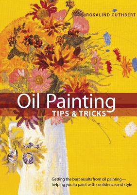 Oil Painting Tips & Tricks - Cuthbert, Rosalind