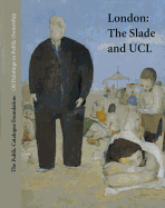 Oil Paintings in Public Ownership in London: The Slade School of Fine Art & University College London Art Collections