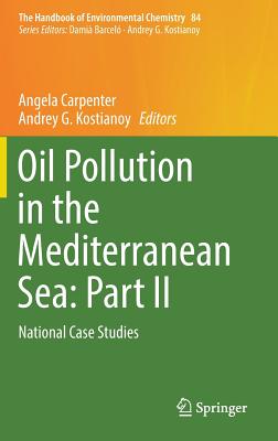 Oil Pollution in the Mediterranean Sea: Part II: National Case Studies - Carpenter, Angela (Editor), and Kostianoy, Andrey G (Editor)