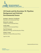 Oil Sands and the Keystone XL Pipeline: Background and Selected Environmental Issues