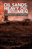 Oil Sands, Heavy Oil & Bitumen: From Recovery to Refinery