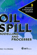 Oil Spill Modelling and Processes - Brebbia, C a Ed (Editor)