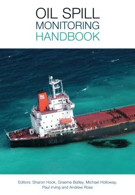 Oil Spill Monitoring Handbook - Hook, Sharon (Editor), and Batley, Graeme (Editor), and Holloway, Michael (Editor)