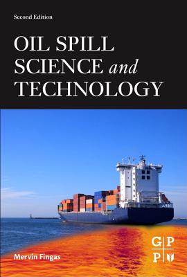 Oil Spill Science and Technology - Fingas, Mervin (Editor)