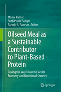 Oilseed Meal as a Sustainable Contributor to Plant-Based Protein: Paving the way towards circular economy and nutritional security