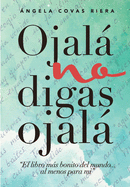 Ojal no digas Ojal: El libro ms bonito del mundo ... al menos para m?