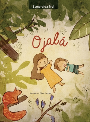 Ojal - ?ol, Esmeralda, and Fregoso, Olivia (Illustrator)