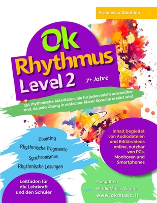 Ok Rhythmus Level 2 - 7+jahre: 351 rhythmische Aktivit?ten, die f?r jeden leicht anwendbar sind, da jede ?bung in einfacher, klarer Sprache erkl?rt wird. - Gibellino, Francesco