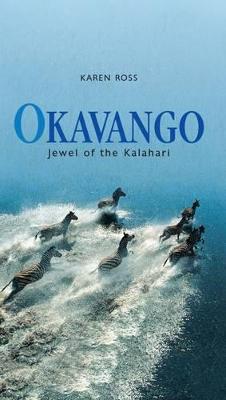 Okavango - Jewel of the Kalahari - Ross, Karen