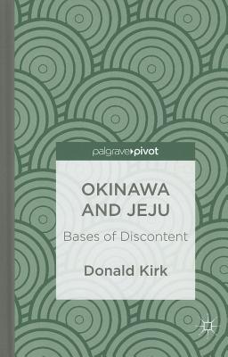 Okinawa and Jeju: Bases of Discontent - Kirk, D