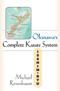 Okinawa's Complete Karate System: Isshin Ryu