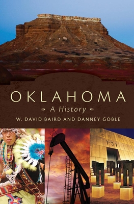 Oklahoma: A History - Baird, W David, and Goble, Danney