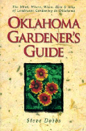 Oklahoma Gardener's Guide: The What, Where, When, How & Why of Landscape Gardening in Oklahoma