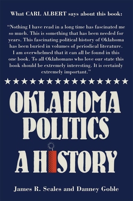 Oklahoma Politics: A History - Scales, James R, and Goble, Danney