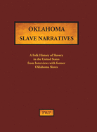 Oklahoma Slave Narratives: A Folk History of Slavery in the United States from Interviews with Former Slaves