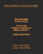 Oklahoma Statutes Title 63 Public Health and Safety 2020 Edition: West Hartford Legal Publishing