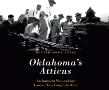 Oklahoma's Atticus: An Innocent Man and the Lawyer Who Fought for Him