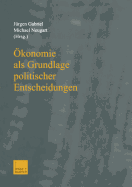 Okonomie ALS Grundlage Politischer Entscheidungen: Essays on Growth, Labor Markets, and European Integration in Honor of Michael Bolle