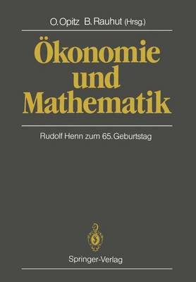 Okonomie Und Mathematik: Rudolf Henn Zum 65. Geburtstag - Opitz, Otto (Editor), and Rauhut, Burkhard (Editor)