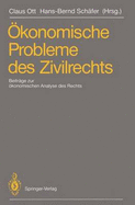 Okonomische Probleme Des Zivilrechts: Beitrage Zum 2. Travemunder Symposium Zur Okonomischen Analyse Des Rechts, 21.-24. Marz 1990