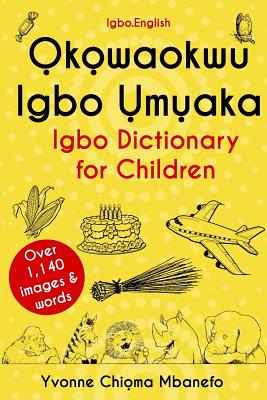 Okowaokwu Igbo Umuaka: Igbo Dictionary for Children - Mbanefo, Yvonne C