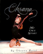 Oksana: My Own Story - Baiul, Oksana, and Alexander, Heather