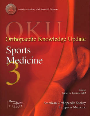 Oku: Sports Medicine 3: Orthopaedic Knowledge Update - Garrick, James G