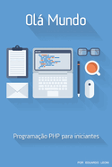 Ola Mundo: PHP Para Iniciantes
