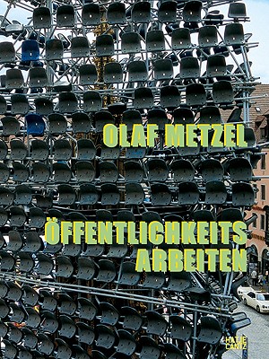 Olaf Metzel: Into the Public - Metzel, Olaf (Text by), and Barth, Fritz (Editor), and Streeruwitz, Marlene (Text by)