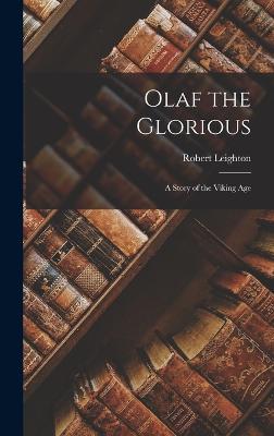 Olaf the Glorious: A Story of the Viking Age - Leighton, Robert