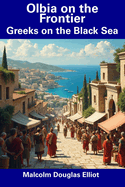 Olbia on the Frontier: Greeks on the Black Sea