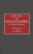 Old Age in Myth and Symbol: A Cultural Dictionary