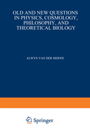 Old and New Questions in Physics, Cosmology, Philosophy, and Theoretical Biology: Essays in Honor of Wolfgang Yourgrau